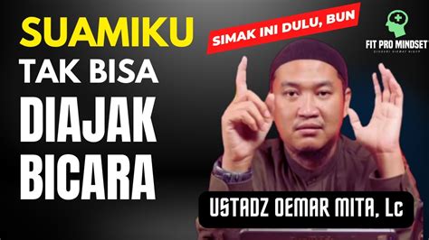 Bunda Terasa Sulit Membuka Hati Suami Simak Tips Dari Ustadz Oemar