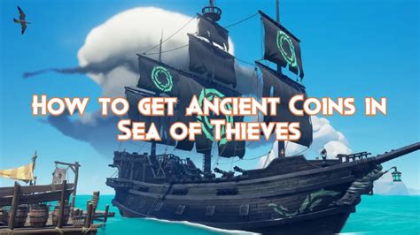 How to get Ancient Coins in Sea of Thieves - Pillar Of Gaming