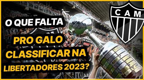 O Que Falta Pro Galo Classificar Na Libertadores 2023 Atlético Mg