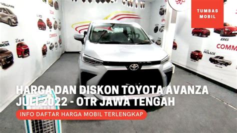 Harga Dan Diskon Toyota Avanza Terbaru Juli 2022 OTR Jawa Tengah