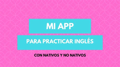 Aplicaciones para practicar inglés con nativos Crianza Bilingüe