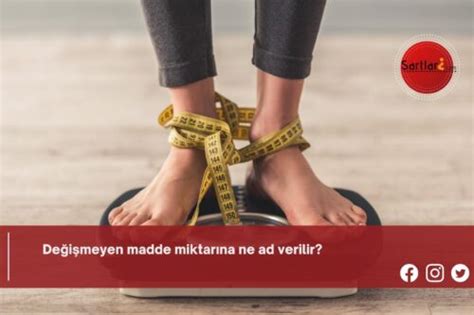 Değişmeyen madde miktarına ne ad verilir Şartları Neler