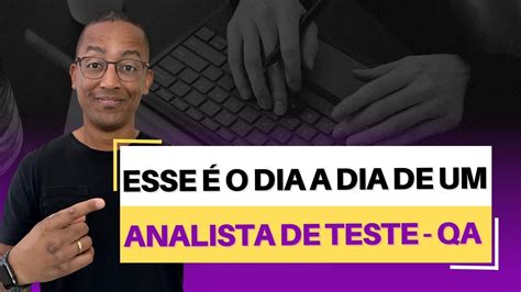 Veja Como O Dia A Dia De Um Analista De Teste Qa Youtube