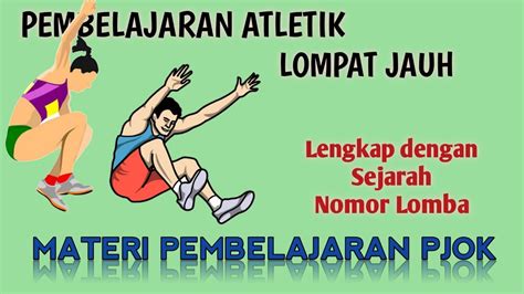 Pembelajaran Atletik Lompat Jauh Lengkap Sejarah Dan Nomor Lomba