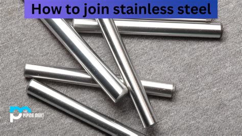 How To Join Stainless Steel A Step By Step Guide