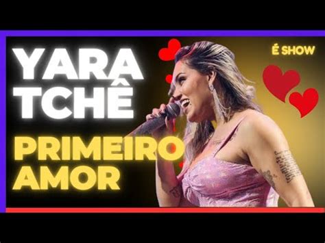 Yara tchê Primeiro Amor Seu desejo participação João Gomes show ao