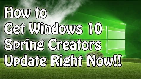 How To Get Windows 10 Spring Creators Update Right Now Youtube