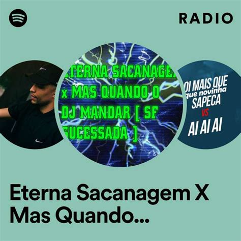 Eterna Sacanagem X Mas Quando O DJ Mandar Radio Playlist By Spotify