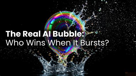 ai bubble  real     bursts   wins