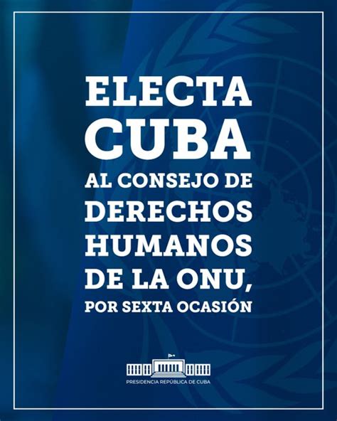 Cuba Es Electa Para Integrar El Consejo De Derechos Humanos De La Onu