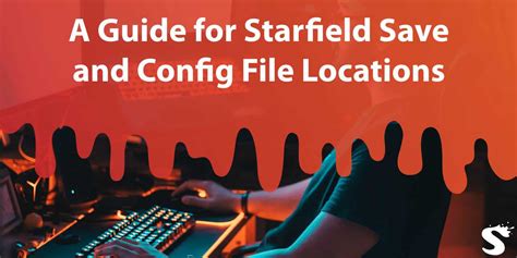 A Guide For Starfield Save And Config File Locations