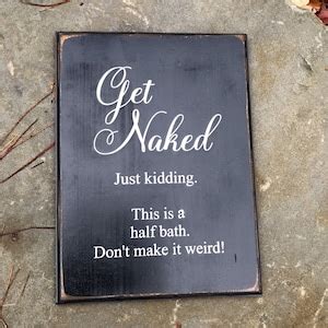 Farmhouse French Country Wood Bathroom Sign Get Naked Half Bath Ready To Ship Bath Home Gifts Etsy