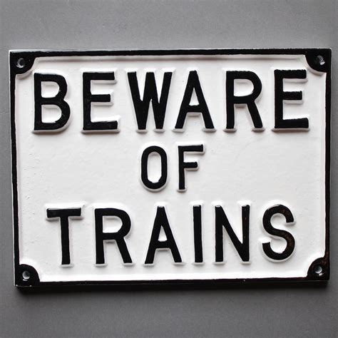 Beware Of Trains Railway Sign Cast Platform Plaque Yester Home