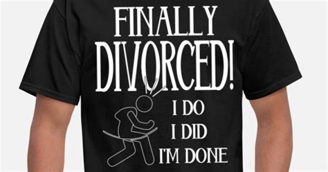 Finally Divorced Funny T Shirt Mens T Shirt Spreadshirt