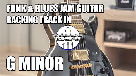 Funk And Blues Jam Guitar Backing Track In G Minor Youtube