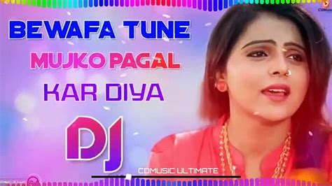 Bewafa Tune Mujko Pagal Kar Diya Dj Remix Sad Love Sayeri Mix New