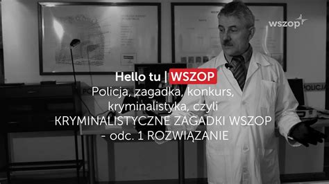 Hello Tu WSZOP Policja Kryminalistyka Czyli KRYMINALISTYCZNE