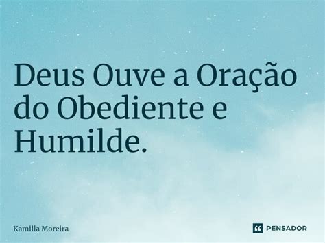 Deus Ouve a Oração do Obediente e Kamilla Moreira Pensador