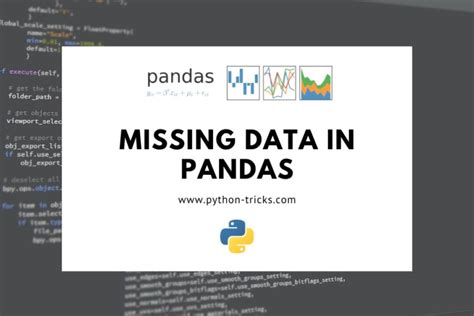 Missing Data In Pandas Data Analysis In Pandas Python Tricks