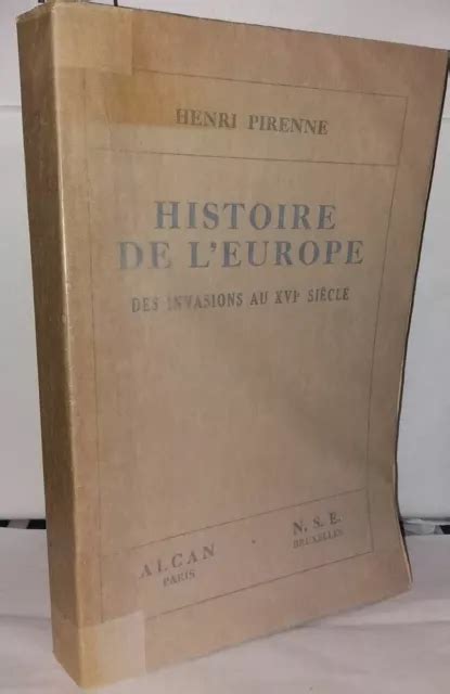 Histoire De L Europe Des Invasions Au Xvie Si Cle Pirenne Henri