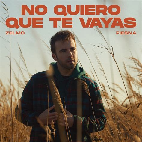 "No Quiero Que Te Vayas", carta musical de Zelmo Fiesna | culturapress.es