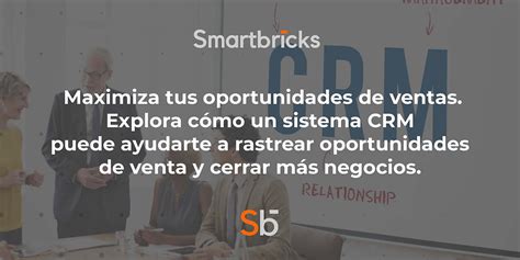 Maximiza tus oportunidades de ventas Explora cómo un sistema CRM puede