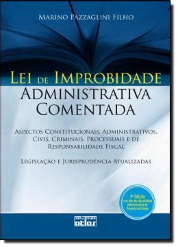 Livro Lei De Improbidade Administrativa Comentada Livros De Direito