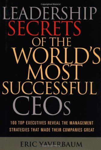 Leadership Secrets Of The Worlds Most Successful Ceos 100 Top