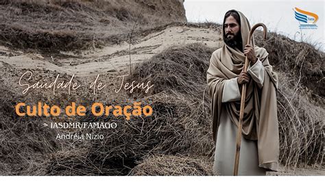 Iasdmr Famago Culto De Ora O Saudade De Jesus Andr Ia N Zio