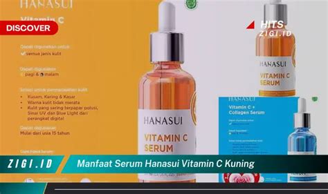 Temukan Manfaat Serum Hanasui Vitamin C Kuning Yang Bikin Kamu Penasaran