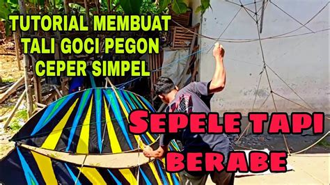 Tutorial Membuat Tali Goci Layangan Pegon Ceper Sekalain Tes Terbang