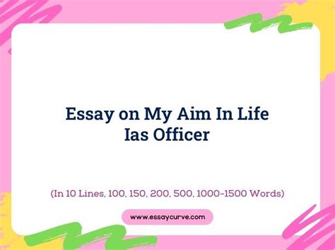 My Aim In Life Ias Officer Essay In 10 Lines 100 To 1500 Words