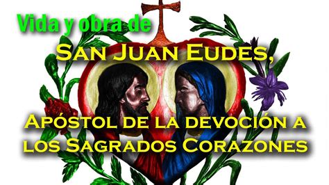 Vida Y Obra De San Juan Eudes Ap Stol De Los Sagrados Corazones Youtube