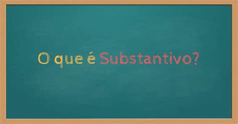 O Que E Substantivo Concreto - 9
