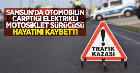 Samsun Da Otomobilin Arpt Elektrikli Motosiklet S R C S Hayat N