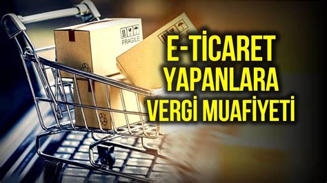 E Ticaret Yapanlara Vergi Muafiyeti Geliyor G Ndem