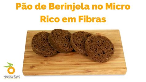 Receita Low Carb P O De Berinjela Feito No Micro Ondas Rico Em Fibras