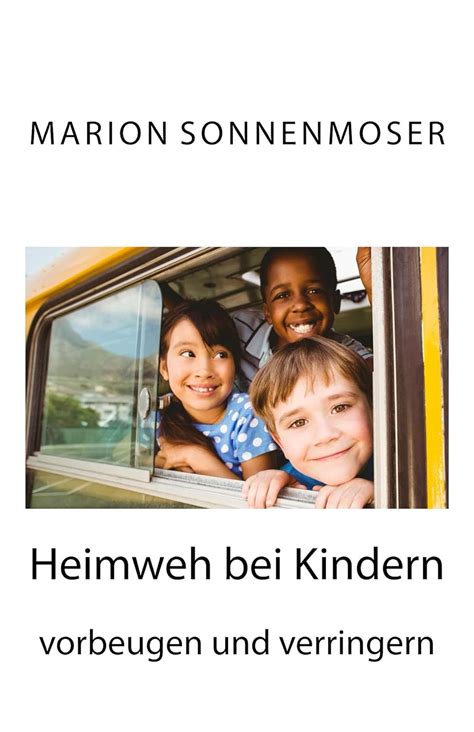 Heimweh Bei Kindern Vorbeugen Und Verringern Ein Ratgeber F R Eltern