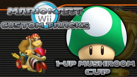 Mario Kart Wii Custom Tracks 1 Up Mushroom Cup Youtube