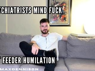 Psychiatrist Fat Feeder Humiliation Mind Fuck Pornhub Gay