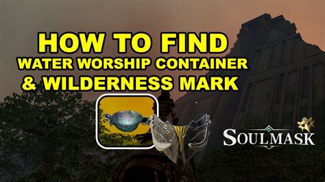 Soulmask How To Find Water Worship Container Wilderness Mask Youtube