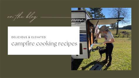 Elevated Campfire Cooking: Gourmet Meals Under the Stars