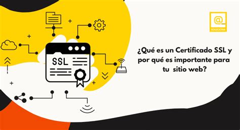 ¿qué Es Un Certificado Ssl Y Por Qué Es Importante Para Un Sitio Web Empresarios Cdmx