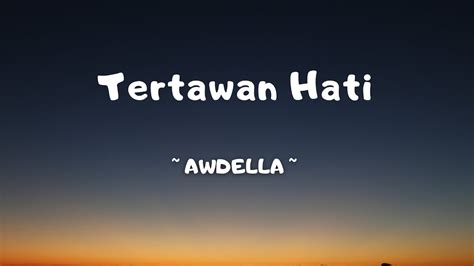 TERTAWAN HATI AWDELLA LIRIK LAGU TERTAWAN HATI VIDEO LIRIK