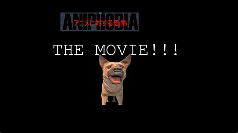 Aniphobia The Movie Real Youtube