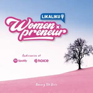 Lika Liku Womenprener Noice Podcast