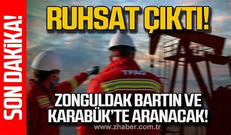 Ruhsat çıktı Zonguldak Bartın ve Karabük te aranacak