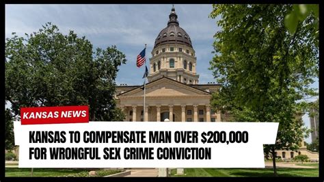 Kansas To Compensate Man Over For Wrongful Sex Crime Conviction