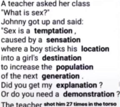 A Teacher Asked Her Class What Is Sex Johnny Got Up And Said Sex Is A Temptation Caused