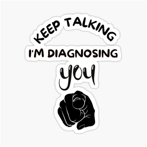 Keep Talking Im Diagnosing You Sticker For Sale By Hamezablt